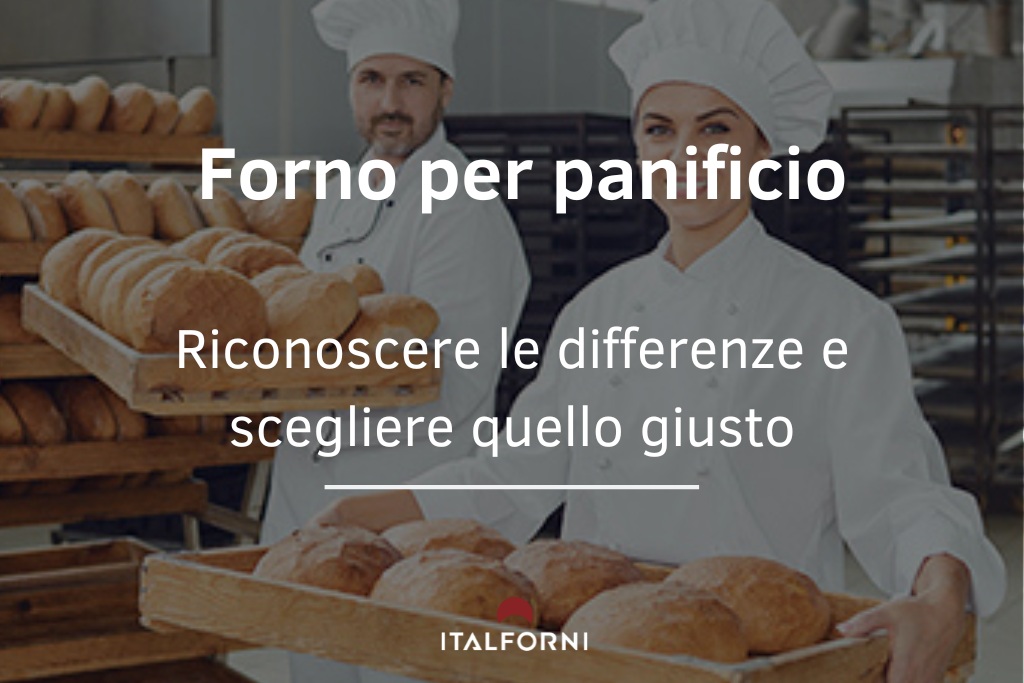 Come riconoscere e scegliere il forno per panificio migliore