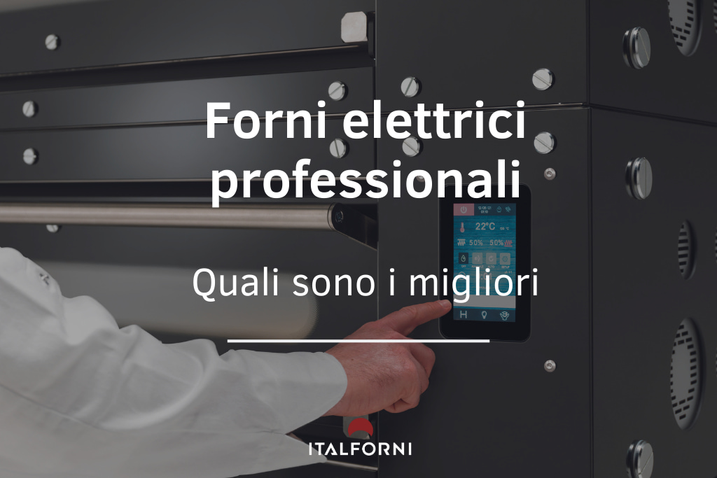 Quali sono i migliori forni elettrici professionali?