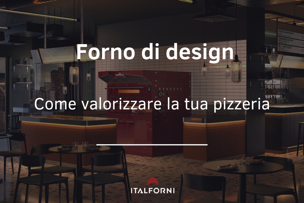 Come valorizzare la tua pizzeria con un forno per pizza di design
