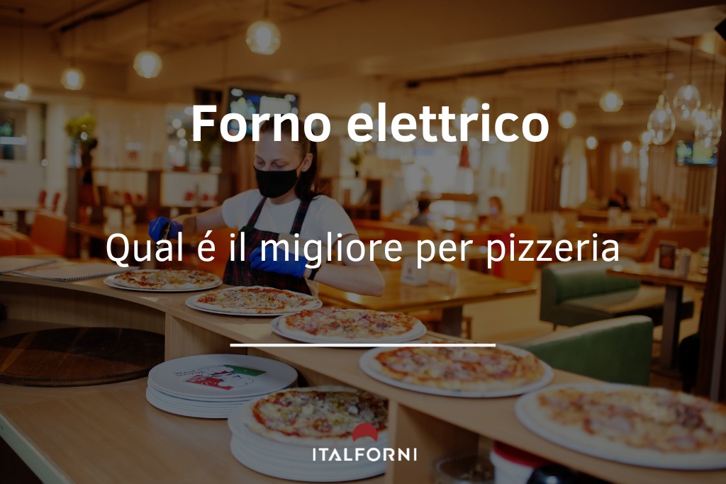 Forno elettrico per pizzeria: qual é il migliore?