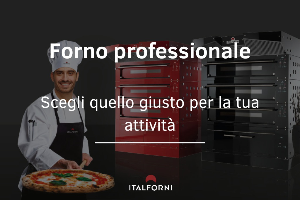 Come scegliere il forno professionale perfetto per la tua attività