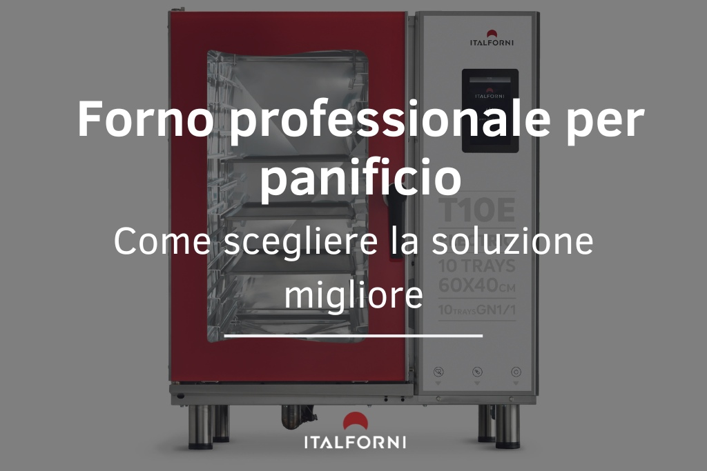 Come scegliere il miglior forno professionale per il tuo panificio