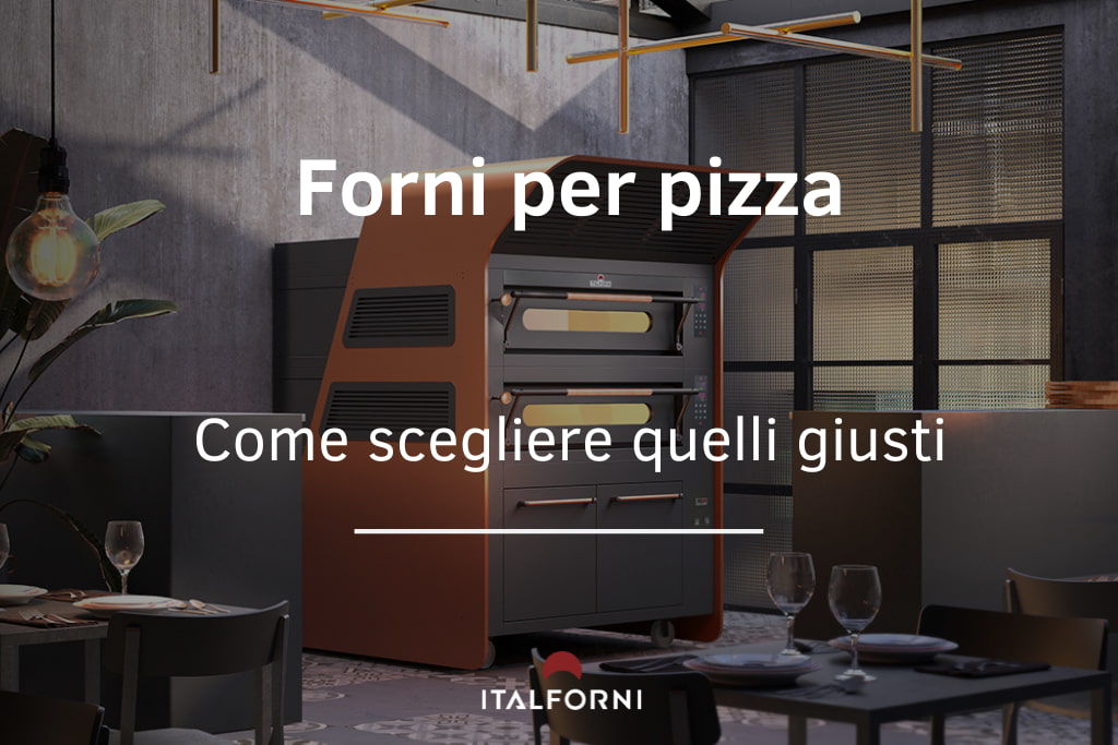 Forni per pizza, come scegliere quelli giusti?