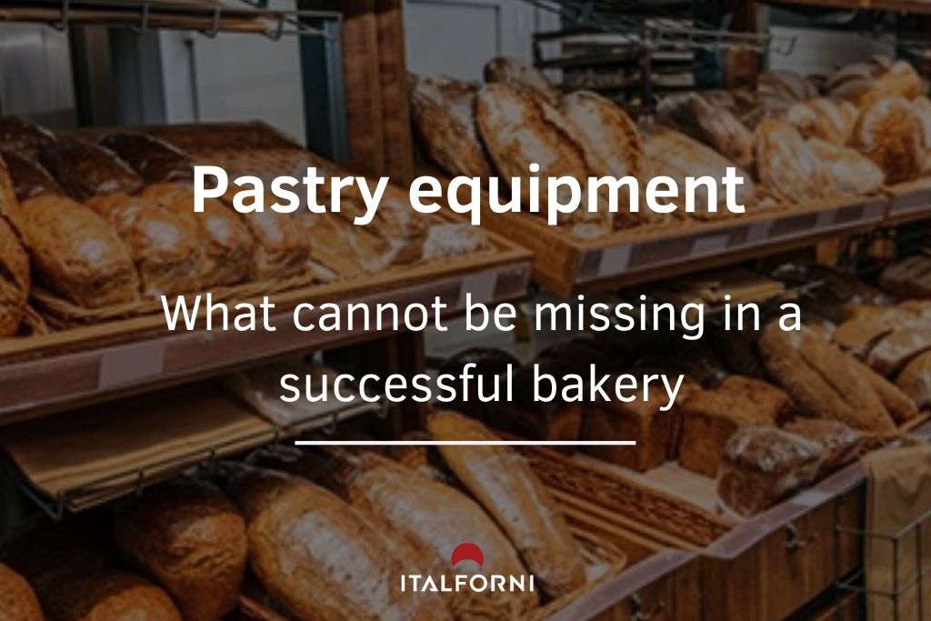 Pastry equipment: what cannot be missing in a successful bakery