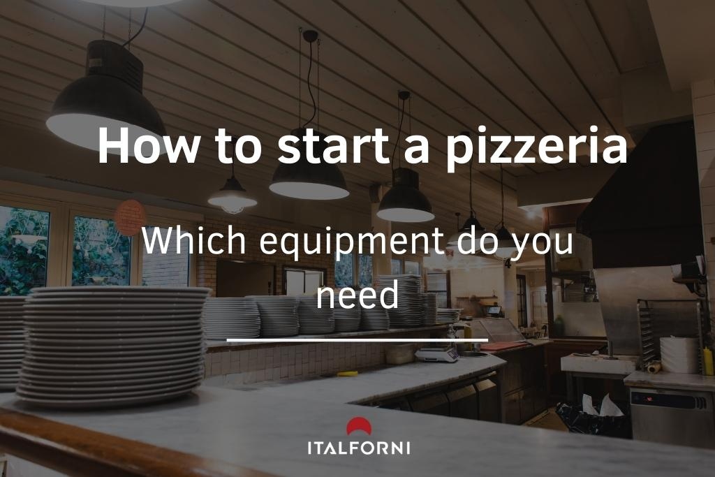 Pizzeria equipment: how to start a pizzeria?