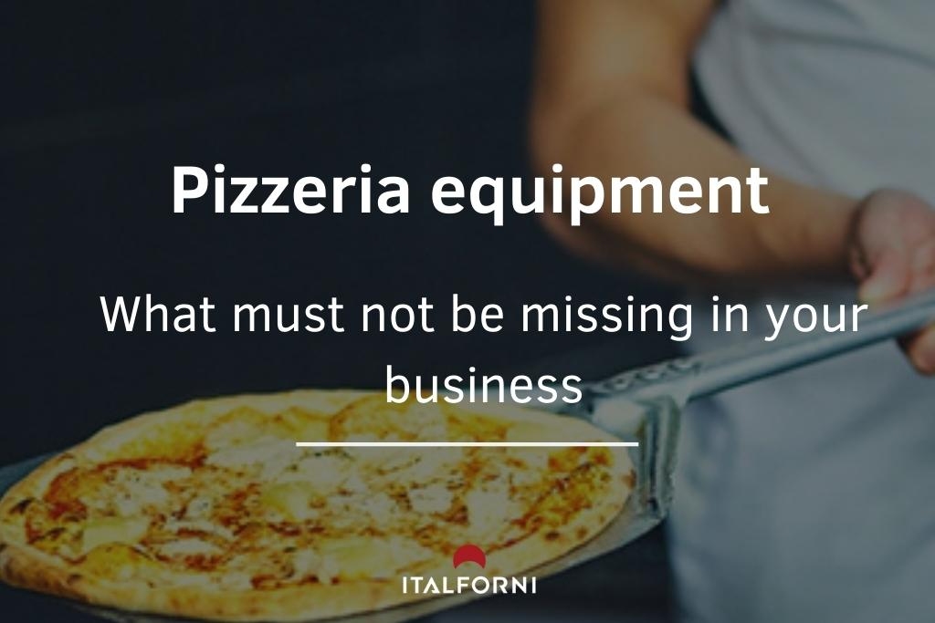 Pizzeria equipment: what tools are important for your business