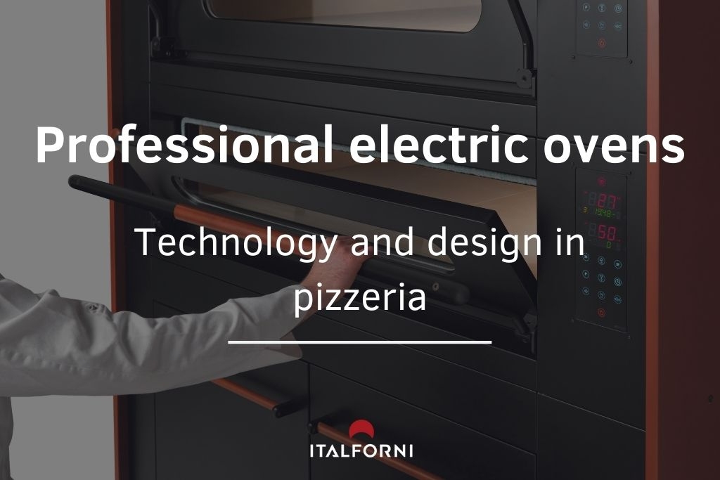Professional lectric ovens: technology and design in pizzeria